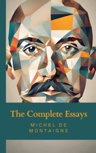 Complete Essays of Michel De Montaigne Cover