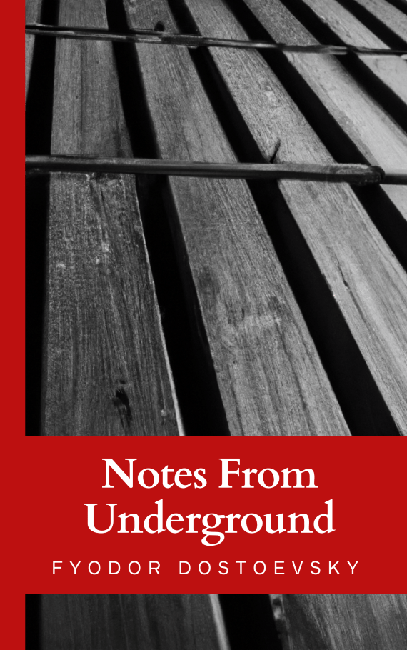 Notes From Underground by Fyodor Dostoevsky