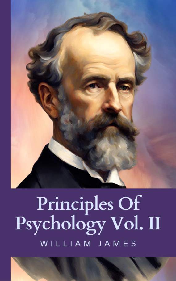 Principles of Psychology Vol. II  by William James